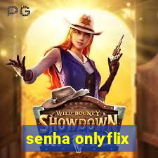 senha onlyflix